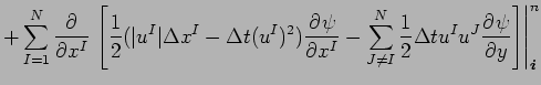 $\displaystyle + \sum _{I=1}^{N}\DP{}{x^{I}}\left.\left[\frac{1}{2}
(\vert u^{I}...
...\frac{1}{2}\Delta t u^{I}u^{J}
\DP{\psi }{y}\right]\right\vert _{\Dvect{i}}^{n}$