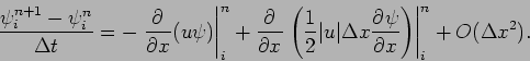 \begin{displaymath}
\frac{\psi _{i}^{n+1}-\psi _{i}^{n}}{\Delta t}=
-\left.\DP...
...\DP{\psi }{x}\right)
\right\vert _{i}^{n} +O(\Delta x^{2}) .
\end{displaymath}