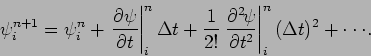 \begin{displaymath}
\psi _{i}^{n+1}=\psi _{i}^{n} + \left.\DP{\psi }{t}\right\v...
...}\right\vert _{i}^{n}
(\Delta t)^{2}
+ \cdot \cdot \cdot .
\end{displaymath}