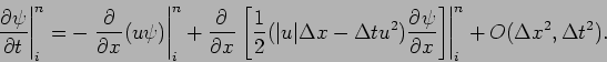 \begin{displaymath}
\left.\DP{\psi }{t}\right\vert _{i}^{n}
= -\left.\DP{}{x}(...
...{x}\right]\right\vert _{i}^{n} +O(\Delta x^{2},\Delta t^{2}).
\end{displaymath}