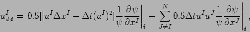 \begin{displaymath}
u_{d,\Dvect{i}}^{I} = \left.
0.5[\vert u^{I}\Delta x^{I}-\...
...J}\frac{1}{\psi }
\DP{\psi }{x^{J}}\right\vert _{\Dvect{i}},
\end{displaymath}