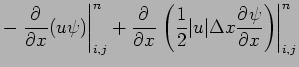 $\displaystyle -\left.\DP{}{x}(u\psi )\right\vert _{i,j}^{n}
+ \DP{}{x}\left.\left(\frac{1}{2}\vert u\vert\Delta x\DP{\psi }{x}\right)
\right\vert _{i,j}^{n}$