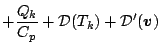 $\displaystyle + \frac{Q_k}{C_{p}}
+ {\cal D}(T_k)
+ {\cal D}'(\Dvect{v})$
