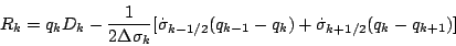 \begin{displaymath}
R_k = q_k D_k
- \frac{1}{2 \Delta \sigma_k}
[ \dot{\sigm...
... ( q_{k-1} - q_k )
+ \dot{\sigma}_{k+1/2} ( q_k - q_{k+1} ) ]
\end{displaymath}