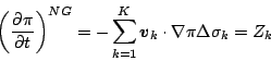 \begin{displaymath}
\left( \DP{\pi}{t} \right)^{NG}
= - \sum_{k=1}^{K} \Dvect{...
...k} \cdot \nabla \pi
\Delta \sigma_{k} \nonumber \\
= Z_{k}
\end{displaymath}