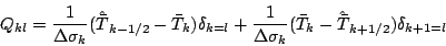 \begin{displaymath}
Q_{kl} = \frac{1}{\Delta \sigma_{k}}
( \hat{\bar{T}}_{k-1...
...{k}}
( \bar{T}_{k} - \hat{\bar{T}}_{k+1/2} ) \delta_{k+1=l}
\end{displaymath}
