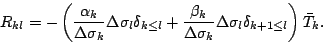 \begin{displaymath}
R_{kl} = - \left( \frac{ \alpha_{k} }{ \Delta \sigma_{k} } ...
... \Delta \sigma_{l} \delta_{k+1 \leq l}
\right) \bar{T}_{k} .
\end{displaymath}