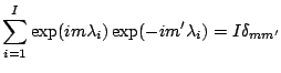 $\displaystyle \sum_{i=1}^{I} \exp(im \lambda_i) \exp(-im' \lambda_i)
= I \delta_{mm'}$
