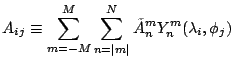 $\displaystyle A_{ij} \equiv \sum_{m=-M}^{M} \sum_{n=\vert m\vert}^{N}
\tilde{A}_n^m
Y_n^m (\lambda_i,\phi_j)$