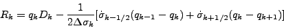 \begin{displaymath}
R_k = q_k D_k
- \frac{1}{2 \Delta \sigma_k}
[ \dot{\sigm...
... ( q_{k-1} - q_k )
+ \dot{\sigma}_{k+1/2} ( q_k - q_{k+1} ) ]
\end{displaymath}