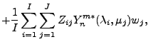 $\displaystyle + \frac{1}{I} \sum_{i=1}^{I} \sum_{j=1}^{J}
Z_{ij} Y_n^{m *} ( \lambda_i, \mu_j ) w_j ,$