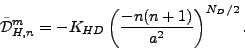 \begin{displaymath}
\tilde{\cal D}_{H,n}^m
= - K_{HD} \left( \frac{-n(n+1)}{a^{2}} \right)^{N_D/2} .
\end{displaymath}