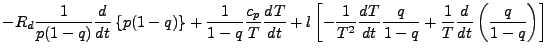 $\displaystyle - R_d \frac{1}{p (1-q)} \DD{}{t} \left\{ p (1-q) \right\}
+ \frac...
...T}{t} \frac{q}{1-q}
+ \frac{1}{T} \DD{}{t} \left( \frac{q}{1-q} \right)
\right]$