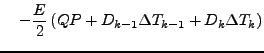 $\displaystyle \quad
- \frac{E}{2}
\left( QP + D_{k-1} \Delta T_{k-1} + D_{k} \Delta T_{k} \right)$