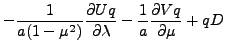 $\displaystyle - \frac{1}{a(1-\mu^{2})}
\frac{\partial Uq}{\partial \lambda}
- \frac{1}{a}
\frac{\partial Vq}{\partial \mu}
+ q D$