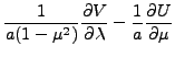 $\displaystyle \frac{1}{a ( 1-\mu^{2} ) }
\frac{\partial V}{\partial \lambda}
- \frac{1}{a} \frac{\partial U}{\partial \mu}$