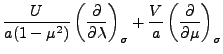 $\displaystyle \frac{U}{a ( 1 -\mu^{2} )}
\left( \frac{\partial }{\partial \lamb...
...)_{\sigma}
+ \frac{V}{a}
\left( \frac{\partial }{\partial \mu} \right)_{\sigma}$